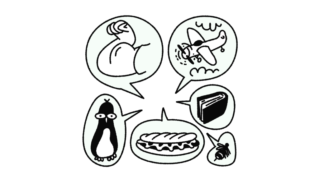 En illustration med seks talebobler, der indeholder forskellige små tegnede figurer og ting. Det er en arm, der spænder en muskel, en flyvemaskine, en pingvin, en sandwich, en bog og en bi.